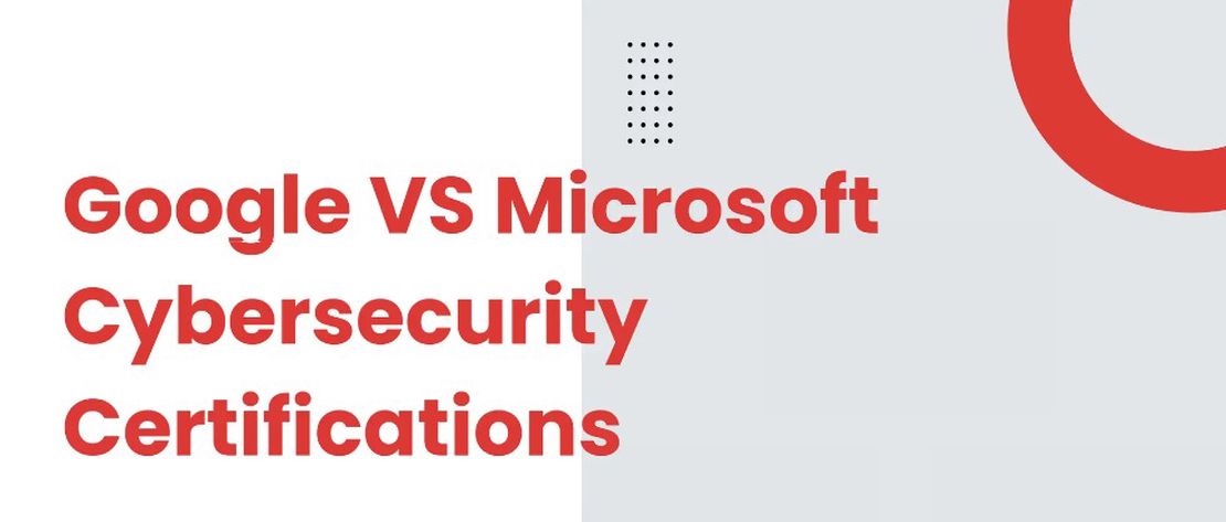Google vs Microsoft: Professional Cybersecurity Certification
